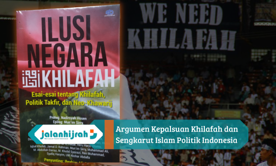 Argumen Kepalsuan Khilafah dan Sengkarut Islam Politik Indonesia