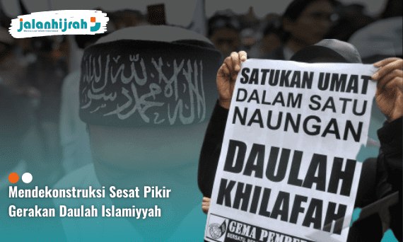 Mendekonstruksi Sesat Pikir Gerakan Daulah Islamiyyah