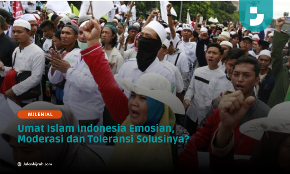 Umat Islam Indonesia Emosian, Moderasi dan Toleransi Solusinya?
