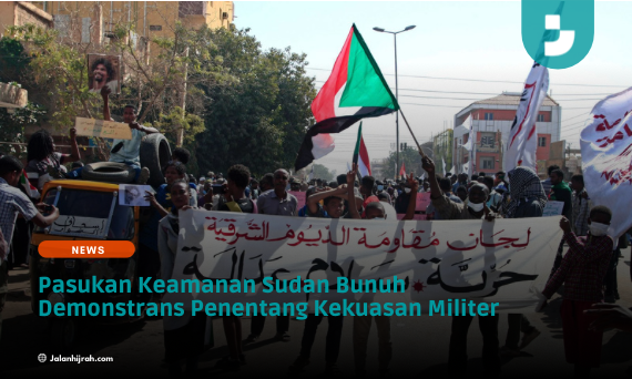 Pasukan Keamanan Sudan Bunuh Demonstrans Penentang Kekuasan Militer